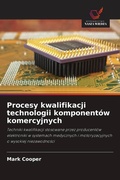 Cover: Procesy kwalifikacji technologii komponent&oacute;w komercyjnych - Wydawnictwo Nasza Wiedza