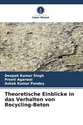 Cover: Theoretische Einblicke in das Verhalten von Recycling-Beton - Verlag Unser Wissen