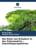Cover: Die Rolle von Kraeutern in der Zahnmedizin - Zukunftsperspektiven - Verlag Unser Wissen