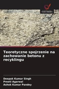 Cover: Teoretyczne spojrzenie na zachowanie betonu z recyklingu - Wydawnictwo Nasza Wiedza