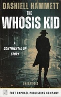 Cover: The Whosis Kid - A Continental Op Story - Unabridged - Ft. Raphael Publishing Company