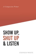 Cover: Show Up, Shut Up & Listen - Covenant Books, Inc.