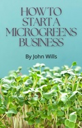 Cover: How to Start a Microgreens Business - Lulu.com