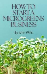 Enlarge image Cover: How to Start a Microgreens Business - Lulu.com