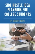 Cover: Side Hustle Idea Playbook for College Students - Lulu.com