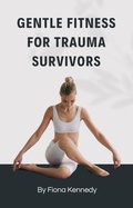 Cover: Gentle Fitness for Trauma Survivors - Lulu.com