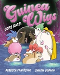 Cover: Copy Rats! (Guinea Wigs #2): The latest book in this wonderfully silly and utterly hilarious illustrated series for kids - HarperCollins Publishers (Australia) Pty Ltd