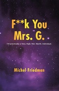 Cover: F**K You Mrs. G.: I'm practically a Very.High.Net.Worth.Individual. - Tellwell Talent