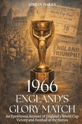 Cover: 1966 England's Glory Match - Authorssolution.co.uk