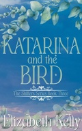 Cover: Katarina and the Bird (Book Three) - Elizabeth Kelly