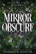 Cover: Mirror Obscure: A Vista De Lirio Mystery (Vista De Lirio Mysteries, #2) - Elizabeth Hunter