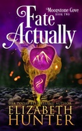 Cover: Fate Actually: A Paranormal Women's Fiction Novel (Moonstone Cove, #2) - Elizabeth Hunter
