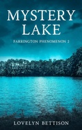 Cover: Mystery Lake (The Farrington Phenomenon, #2) - H. Lovelyn Bettison