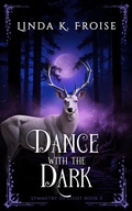 Cover: Dance with the Dark (Symmetry of Light, #3) - Linda K. Froise