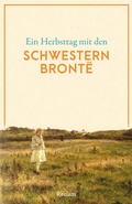 Cover: Ein Herbsttag mit den Schwestern Bront&euml; - Reclam