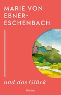 Cover: Marie von Ebner-Eschenbach und das Gl&uuml;ck - Reclam