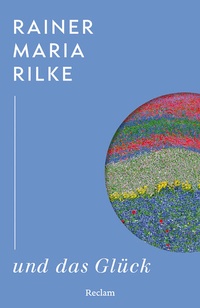 Enlarge image Cover: Rainer Maria Rilke und das Glück - Reclam