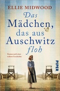 Cover: Das M&auml;dchen, das aus Auschwitz floh - Piper