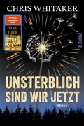 Cover: Unsterblich sind wir jetzt - Piper