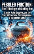 Cover: Pebbled Friction: The Tribology of Curling Ice - epubli