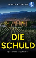 Cover: Die Schuld | Der fesselnde Psychothriller &uuml;ber ein dunkles Geheimnis in Spanien - dp DIGITAL PUBLISHERS GmbH
