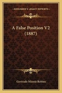 Enlarge image Cover: A False Position V2 (1887) - Kessinger Publishing