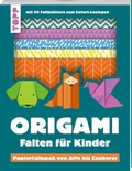 Cover: Origami - Falten f&uuml;r Kinder - frechverlag GmbH