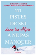 Cover: 111 Pistes de ski dans les Alpes &agrave; ne pas manquer - Emons Verlag