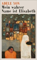 Cover: Mein wahrer Name ist Elisabeth - Berlin Verlag