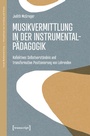 Cover: Musikvermittlung in der Instrumentalpädagogik - transcript
