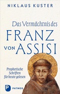 Cover: Das Verm&auml;chtnis des Franz von Assisi - Patmos