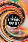 Cover: Die Abwärtsspirale - Herbert von Halem Verlag