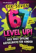 Cover: Six-Seven 67 Level Up! Das 100% Offline R&auml;tselbuch f&uuml;r Kinder ab 10 Jahren - Novella-Verlag