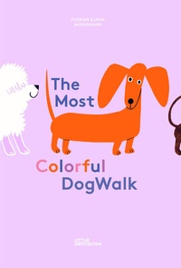 Enlarge image Cover: The Most Colorful Dog Walk - Die Gestalten Verlag