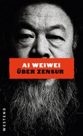 Cover: Ai Weiwei &uuml;ber Zensur - Westend