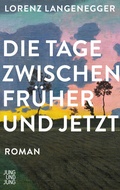 Cover: Die Tage zwischen fr&uuml;her und jetzt - Jung und Jung