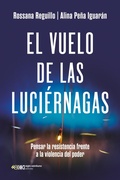 Cover: El vuelo de las luci&eacute;rnagas - Siglo XXI Editores M&eacute;xico