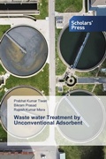 Cover: Waste water Treatment by Unconventional Adsorbent - Scholars' Press