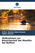 Cover: Ma&szlig;nahmen zur Biosicherheit bei Mastitis bei B&uuml;ffeln - Verlag Unser Wissen