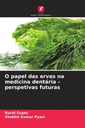 Cover: O papel das ervas na medicina dentaria - perspetivas futuras - Edicoes Nosso Conhecimento