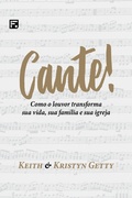 Cover: Cante! como o louvor transforma sua vida, sua fam&iacute;lia e sua igreja - Editora Fiel