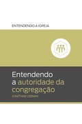 Cover: Entendendo a autoridade da congrega&ccedil;&atilde;o - Editora Fiel