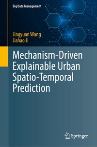 Enlarge image Cover: Mechanism-Driven Explainable Urban Spatio-Temporal Prediction - Springer