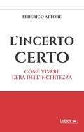 Cover: L' incerto certo. Come vivere l'era dell'incertezza - Ledizioni