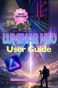 Enlarge image Cover: Luminar Neo User Guide - Carbone S. Grogan