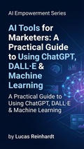Cover: AI Tools for Marketers: A Practical Guide to Using ChatGPT, DALL&middot;E & Machine Learning (AI Empowerment Series) - Dev Audiobooks