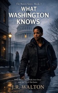 Cover: What Washington Knows (The Raven, #3) - ELC Publishing