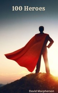 Cover: 100 Heroes - David Macpherson