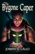 Cover: The Bygone Caper (The Greater Lands Saga, #4) - Joseph R. Lallo