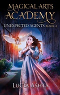 Cover: Unexpected Agents (Magical Arts Academy, #3) - Luc&iacute;a Ashta
